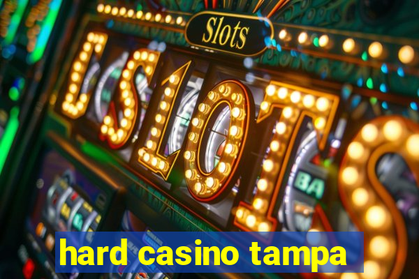 hard casino tampa