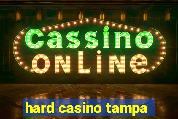 hard casino tampa