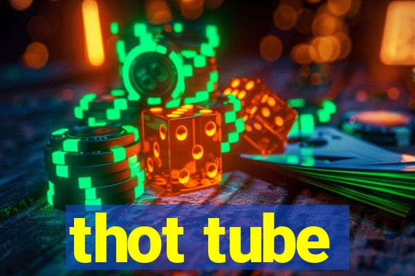 thot tube