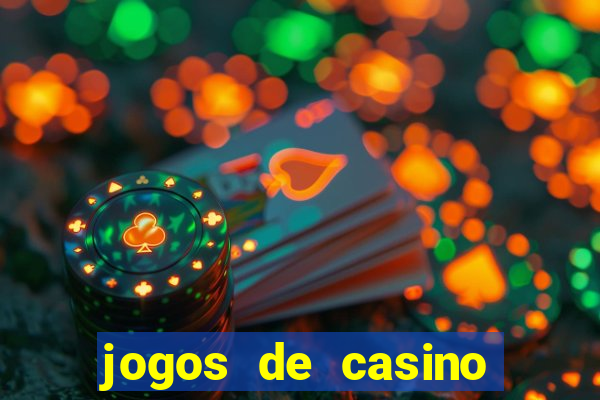 jogos de casino para ganhar dinheiro real