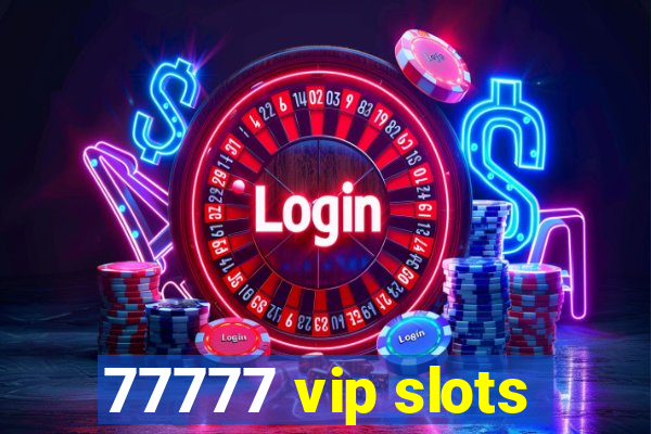 77777 vip slots