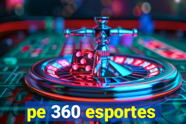 pe 360 esportes