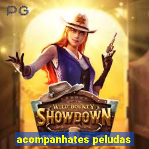 acompanhates peludas