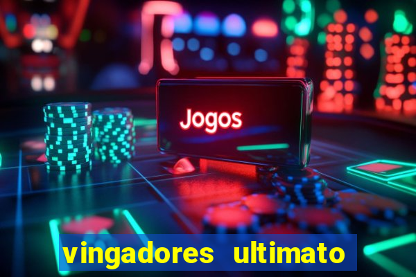 vingadores ultimato assistir drive