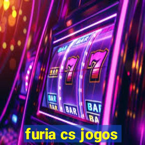 furia cs jogos