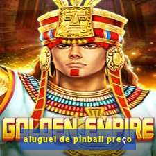 aluguel de pinball preço