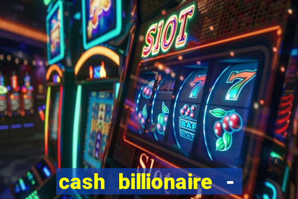 cash billionaire - vip slots