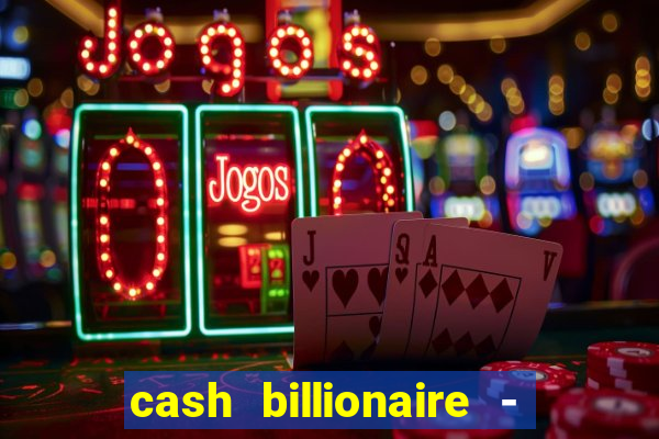 cash billionaire - vip slots