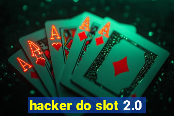 hacker do slot 2.0