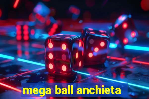 mega ball anchieta