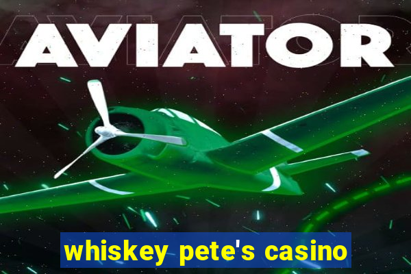 whiskey pete's casino