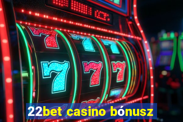 22bet casino bónusz