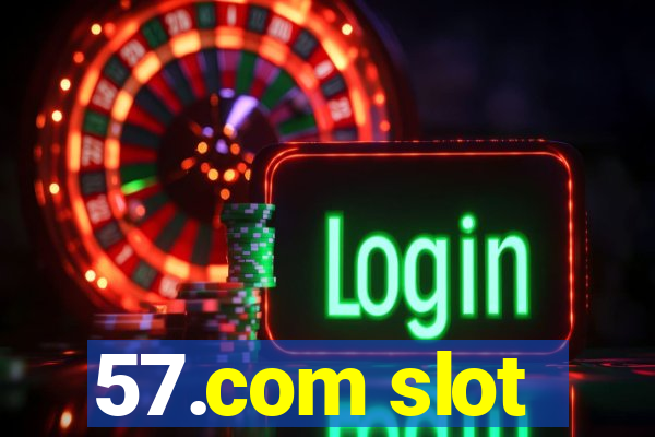 57.com slot