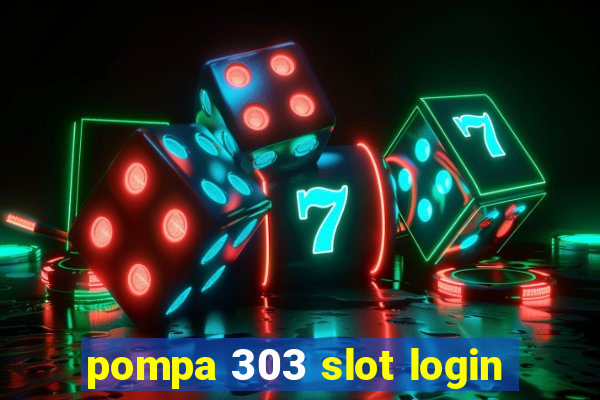 pompa 303 slot login