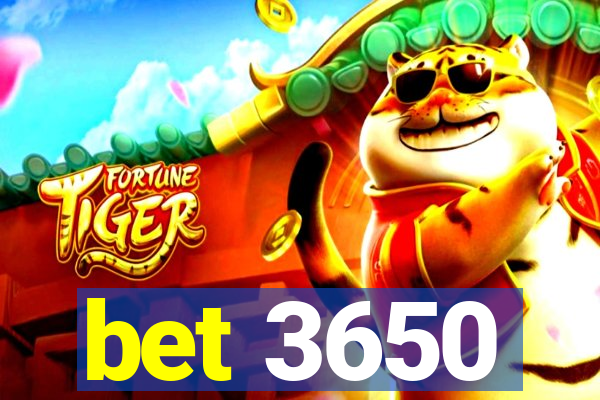 bet 3650