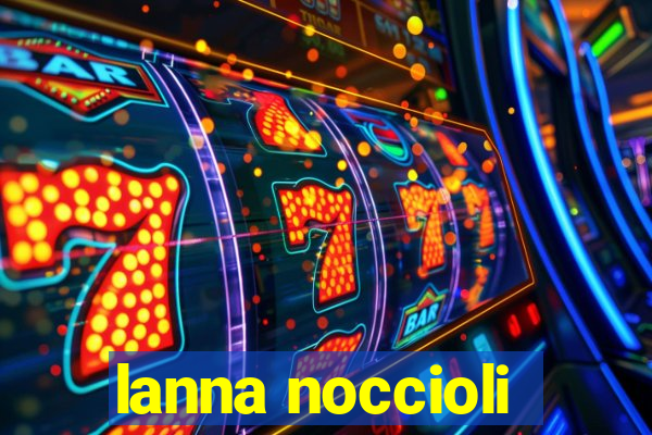 lanna noccioli