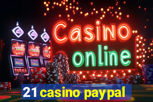 21 casino paypal