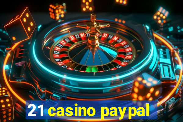 21 casino paypal