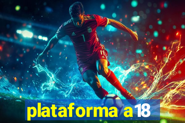 plataforma a18