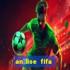 an谩lise fifa bet365 gr谩tis