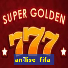 an谩lise fifa bet365 gr谩tis