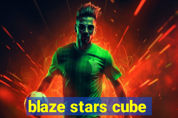 blaze stars cube