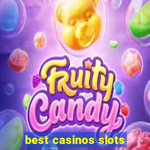 best casinos slots