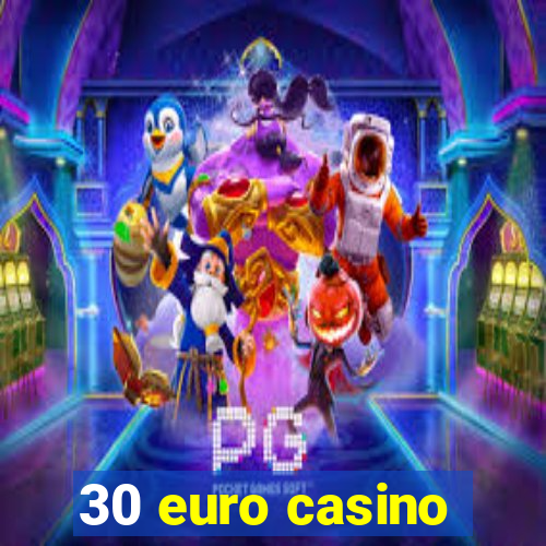 30 euro casino