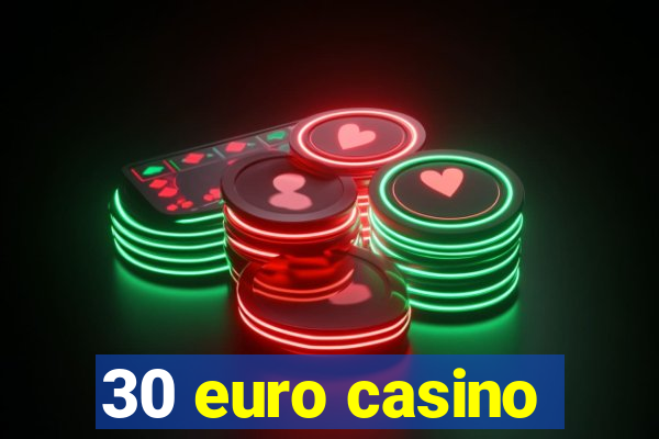 30 euro casino