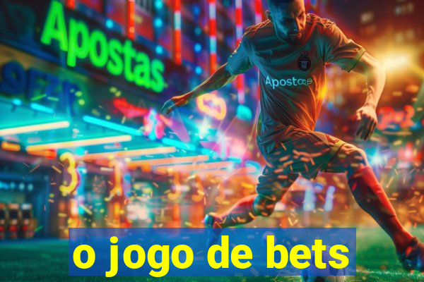 o jogo de bets