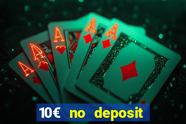 10€ no deposit bonus casino