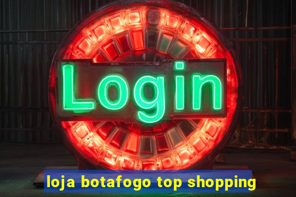 loja botafogo top shopping