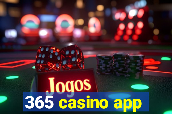 365 casino app