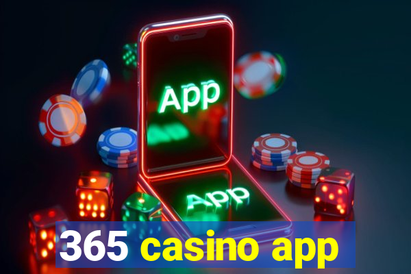 365 casino app