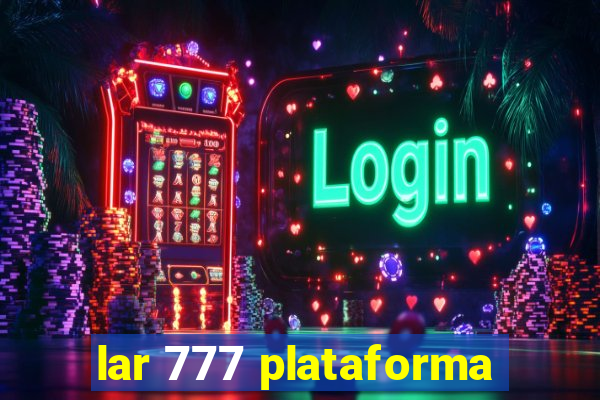 lar 777 plataforma