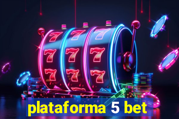 plataforma 5 bet