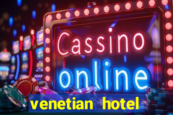 venetian hotel resort casino