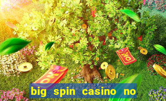 big spin casino no deposit bonuses