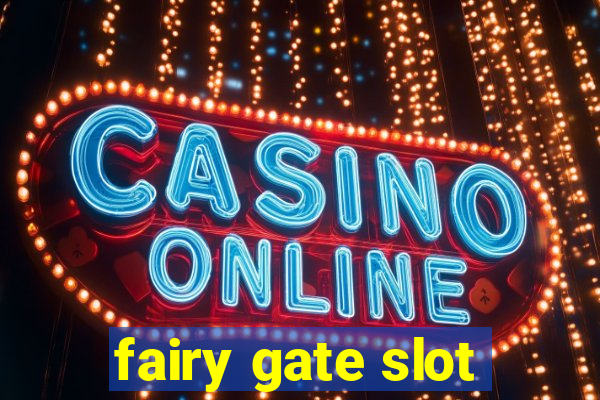 fairy gate slot