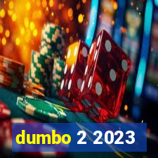 dumbo 2 2023