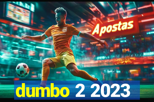 dumbo 2 2023