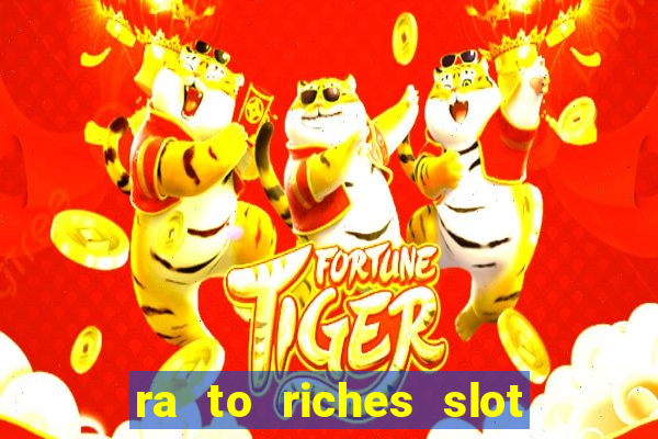 ra to riches slot free play