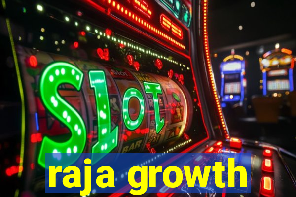 raja growth