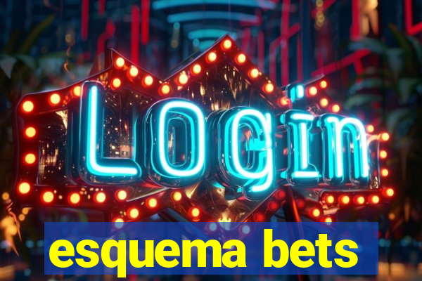 esquema bets