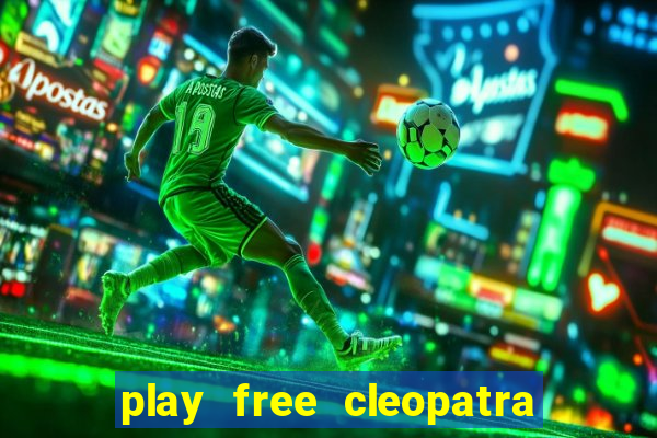 play free cleopatra slot machine games