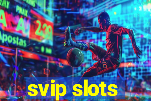 svip slots