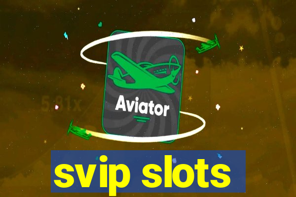 svip slots