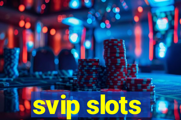 svip slots