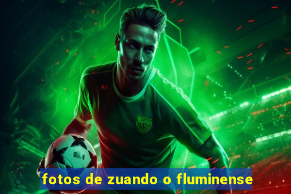 fotos de zuando o fluminense