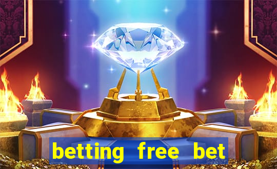 betting free bet no deposit